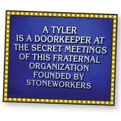 A clue about Freemasonry on Jeopardy! The quiz show often returns to Masonic themes.